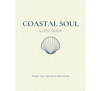 Guest Book: Coastal Soul: Elegant Beach House Visitor Book for Vacation Rentals & Waterfront Airbnbs - Minimalist Ocean Inspired Design, 8.5 x 11, 120 Pages