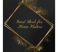 Guest Book for Home Visitors: Welcome we're glad you're here dear guest at our cabin, lake house, beach house, visitor house