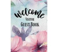 Guest Book for Vacation Homes: Logbook and Notebook for Guest Houses | 7 x 10 in Floral Themed Hardcover