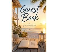 Guest Book for Vacation Rental: A Beautiful Place to Share Memories, Experiences and Messages - Perfect for Airbnb, Beach House & Holiday Home