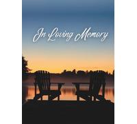 Guest Book: Funeral Service Guest Book, In Loving Memory Guest Book for Memorials, Adirondack Chairs and Lakeside Sunset Cover Design