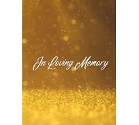 Guest Book: Gold Guest Book, Funeral Guest Book For Memorial Service, Guest Sign In Book, In Loving Memory, Heavenly Gold Light Cover Design