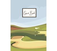 Guest Book: Golf Guest book for Vacation Homes and Condos, Lodge Visitors, B&B, Guest House, Home Exchanges, Golf Getaways and Second Homes