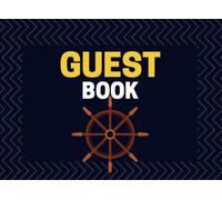Guest Book: Nautical Themed Visitor Sign-In Book With A Unique Boat Themed Interior Perfect For An Owner Of A Sailing Vessel, Motorboat, Launch or Yacht