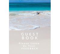 Guest Book: Please Leave Us Your Feedback. For Your Vacation Rental, Hotel, Motel, Lodge, Airbnb or Bed and Breakfast: A useful insight which will show just how much you care about your visitors view.