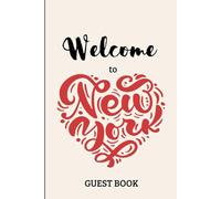 Guest Book - Welcome to New York: Vacation Rental Guest Book for Airbnb, Apartments, and Holiday Homes in NYC | 120 Pages | 6x9 in | Travel Memories, Reviews, and Notes from Guests