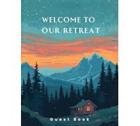 Guest Book: Welcome to Our Retreat: An Elegant Keepsake for Vacation Rentals, Airbnb, Cabins, Beach Houses, Lake Homes & Boutique Hotels | 200 Pages