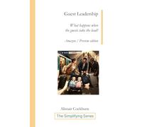 Guest Leadership: What happens when the guests take the lead? (The Simplifying Series)