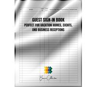 Guest Sign-In Book - Perfect for Vacation Homes, Events, and Business Receptions: A Practical and Stylish Guest Book to Record Names, Dates, and Messages for Homes, Offices, and Special Events