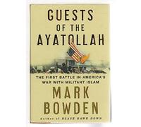 Guests of the Ayatollah: The First Battle in America's War With Militant Islam