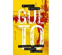 Gueto: La invención de un lugar, la historia de una idea (ENSAYO)