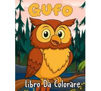 Gufo Libro da Colorare: 30+ Disegni da colorare di gufi carini per bambini di 4 anni e oltre