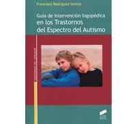 Guía de intervención logopédica en los Trastornos del Espectro del Autismo: 11 (Trastornos del lenguaje)