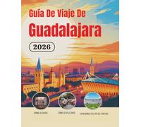 Guía De Viaje De Guadalajara 2026: Hoteles, transporte, acceso al estadio, gastronomía, seguridad, presupuesto y cultura para viajeros aficionados al ... de Norteamérica (Edición en español))