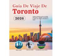 Guía De Viaje De Toronto 2026: Hoteles, transporte, acceso al estadio, gastronomía, seguridad, presupuesto y cultura para viajeros aficionados al ... de Norteamérica (Edición en español))
