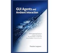 GUI Agents and Ambient Interaction: Agentic Engineering Practices for Computer-Use Systems, Non-API Interfaces, and Supervised Human Workflows in Professional Environments