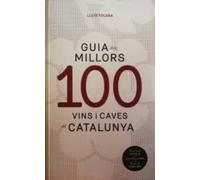Guia Dels 100 Millors Vins I Caves De Catalunya (catalan Castellano In