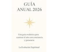 Guía Anual 2026: Una guía evolutiva para caminar el año con conciencia y presencia.