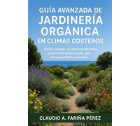 Guía Avanzada de Jardinería Orgánica en Climas Costeros