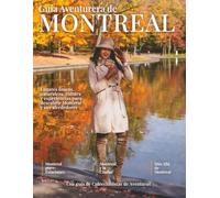 Guía Aventurera de Montreal: Lugares únicos, naturaleza, cultura y experiencias para descubrir Montreal y sus alrededores