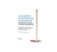 Guía básica de defensa del consumidor. Pasos prácticos para defender tus derechos.