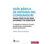 Guía básica de defensa del consumidor. Pasos prácticos para defender tus derechos.