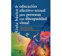 Guía Básica De Educación Afectivo-sexual Para Personas Con Discapacidad Visual