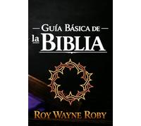 Guía Básica de la Biblia: Historia, formación y secretos del libro más influyente de la humanidad