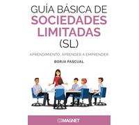 Guía básica de Sociedades Limitadas (SL): Aprendimiento, aprendiendo a aprender (MAGNET)