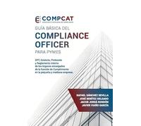 GUÍA BÁSICA DEL COMPLIANCE OFFICER PARA PYMES: DPT, Estatuto, Protocolo y Reglamento interno de los órganos