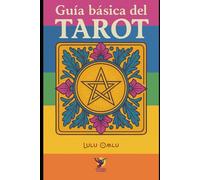 Guía Básica del Tarot: Interpretación Profunda de los Arcanos Mayores y Menores: Tiradas Prácticas para Principiantes y Expertos │ Aprende Cartomancia, Simbolismo y Conexión Espiritual