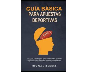 Guía básica para apuestas deportivas: Una guía sencilla para aprender sobre las apuestas deportivas y los diferentes tipos de juegos de azar