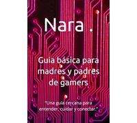 Guía básica para madres y padres de gamers: “Una guía cercana para entender, cuidar y conectar.”