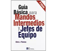 Guia Basica Para Mandos Intermedios Y Jefes de equipo (SIN COLECCION)