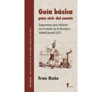 Guia Basica Para Vivir Del Cuento: Sugerencias Para Iniciarse En El Mu