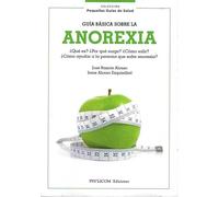 Guía básica sobre la anorexia: ¿Qué es? ¿Por qué surge? ¿Cómo salir? ¿Cómo ayudar a la persona que sufre anorexia?