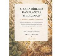 Guia Bíblico das Plantas Medicinais: A Medicina na Época da Bíblia