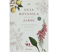 Guia Botanica Per Al Teu Jardi: L'art i la ciència de la jardineria per a tots els públics: 1 (Brots)