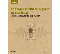 Guía Breve. 50 temas fundamentales de la física: para entender el Universo