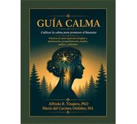 GUÍA CALMA: Cultivar la calma para promover el bienestar: Prácticas de autorregulación dirigidas a profesionales, paraprofesionales, madres, padres y cuidadores (Guía Calma y Cuidados Sensibles)