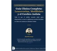 Guía Clínica Completa: Leucovorina, Metilfolato y el Cerebro Autista: Basado en estudios de Harvard, PubMed y guías institucionales de EE.UU.