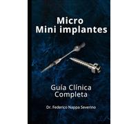 Guía Clínica de Micro y Mini Implantes en Ortodoncia: Diagnóstico, planificación y aplicación clínica paso a paso