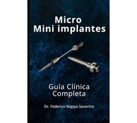 Guía Clínica de Micro y Mini Implantes en Ortodoncia: Diagnóstico, planificación y aplicación clínica paso a paso