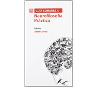 GUIA COMARES DE NEUROFILOSOFIA PRACTICA (SIN COLECCION)