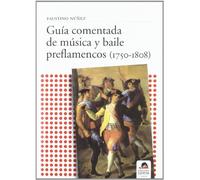 GUÍA COMENTADA DE MÚSICA Y BAILE PREFLAMENCOS (1750-1808) (Flamenco)