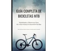 Guía Completa de Bicicletas Mountain Bike (MTB): Modalidades y Diferencias Clave: Para ciclistas que quieren entender su bicicleta antes de comprarla