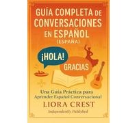 Guía Completa de Conversaciones en Español (España): Una Guía Práctica para Aprender Español Conversacional