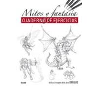 Guia Completa De Dibujo. Mitos Y Fantasia: Cuaderno De Ejercicios