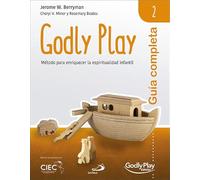 Guia Completa De Godly Play - Vol. 2: Metodo Para Enriquecer La E Spir