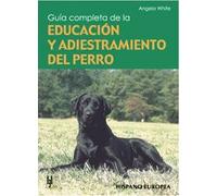 Guía completa de la educación y adiestramiento del perro (Guías completas)